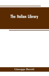 Couverture_The Italian Library. Containing an Account of the Lives and Works of the Most Valuable Authors of Italy
