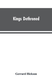 Kings Dethroned: A History of the Evolution of Astronomy from the time of the Roman Empire up to the Present day; Sh