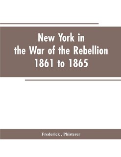 Front cover_New York in the war of the rebellion, 1861 to 1865