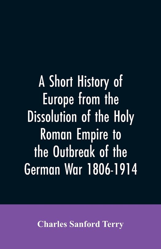 Couverture_A Short History of Europe from the Dissolution of the Holy Roman Empire to the Outbreak of the German War 1806-1914