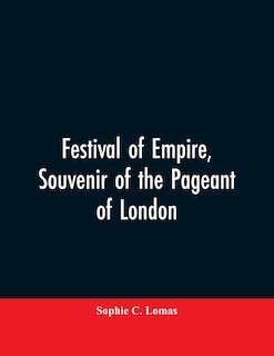 Front cover_Festival of empire, Souvenir of the pageant of London