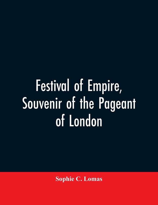 Front cover_Festival of empire, Souvenir of the pageant of London