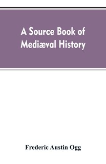 A source book of mediæval history: documents illustrative of European life and institutions from the German invasion to the renaissance