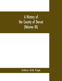 Couverture_A History of the County of Dorset (Volume III)