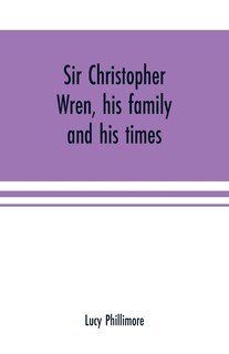 Front cover_Sir Christopher Wren, his family and his times