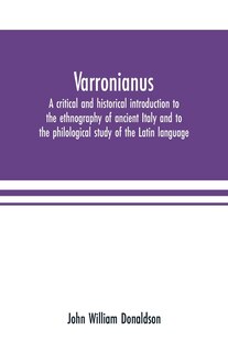 Varronianus: a critical and historical introduction to the ethnography of ancient Italy and to the philological