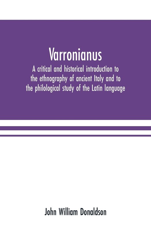 Varronianus: a critical and historical introduction to the ethnography of ancient Italy and to the philological