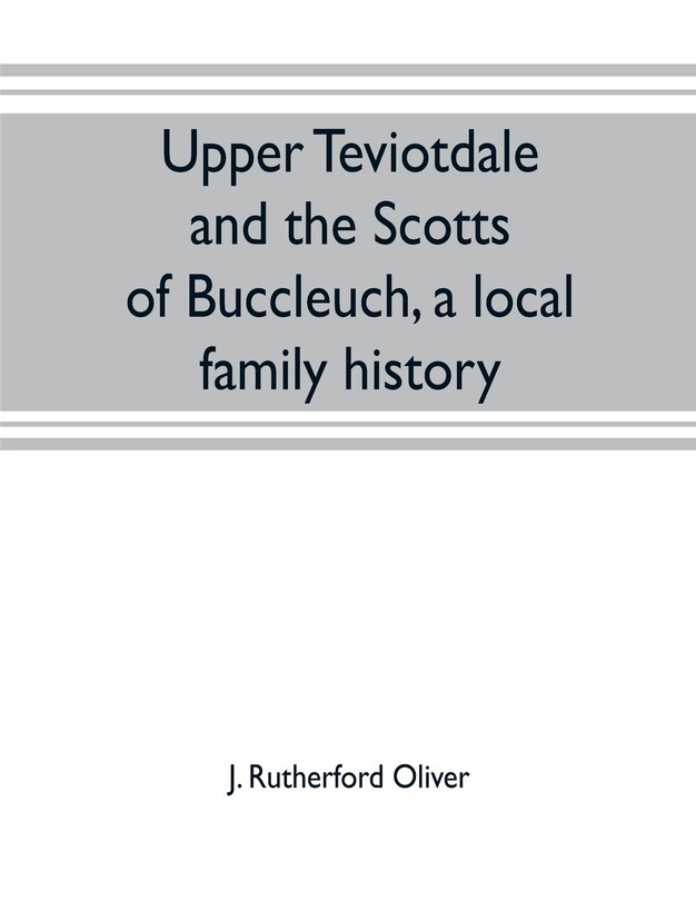 Couverture_Upper Teviotdale and the Scotts of Buccleuch, a local family history