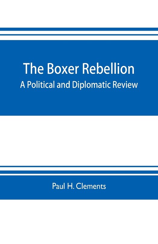 Front cover_The Boxer rebellion; a political and diplomatic review
