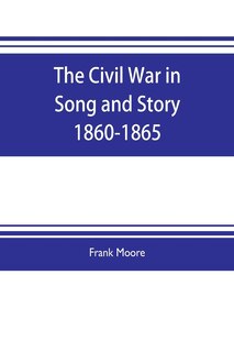 Front cover_The Civil War in Song and Story 1860-1865