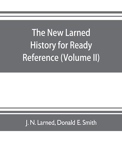 Front cover_The new Larned History for ready reference, reading and research; the actual words of the world's best historians, biographers and specialists