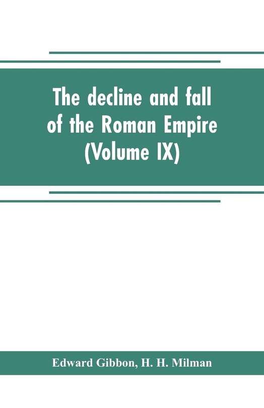 Front cover_The decline and fall of the Roman Empire (Volume IX)