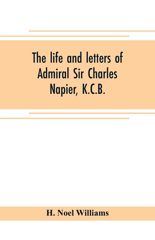 Couverture_The life and letters of Admiral Sir Charles Napier, K.C.B.