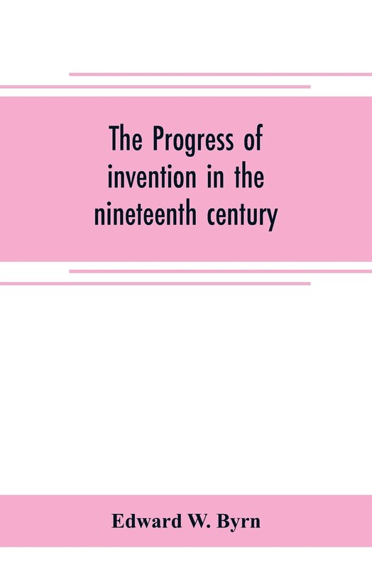 Front cover_The progress of invention in the nineteenth century