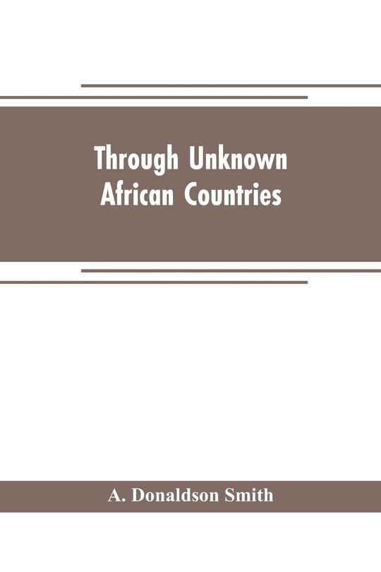 Front cover_Through unknown African countries; the first expedition from Somaliland to Lake Lamu