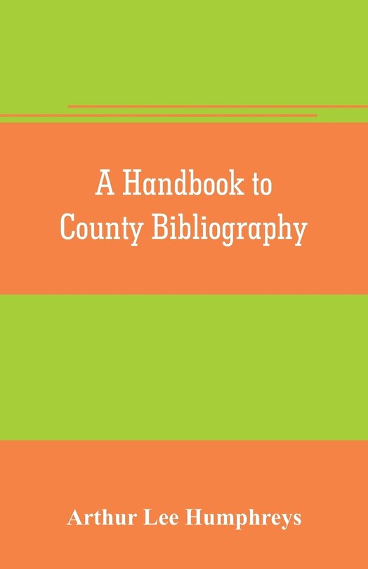 Couverture_A handbook to county bibliography, being a bibliography of bibliographies relating to the counties and towns of Great Britain and Ireland