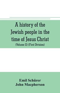 Couverture_A history of the Jewish people in the time of Jesus Christ (Volume II) (First Division) Political History of Palestine, from B.C. 175 to A.D. 135.