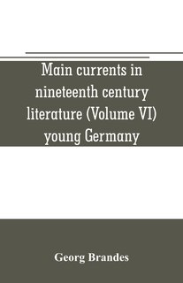 Front cover_Main currents in nineteenth century literature (Volume VI) young Germany