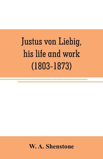 Front cover_Justus von Liebig, his life and work (1803-1873)