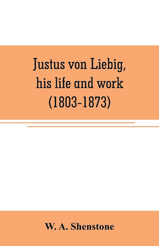 Front cover_Justus von Liebig, his life and work (1803-1873)