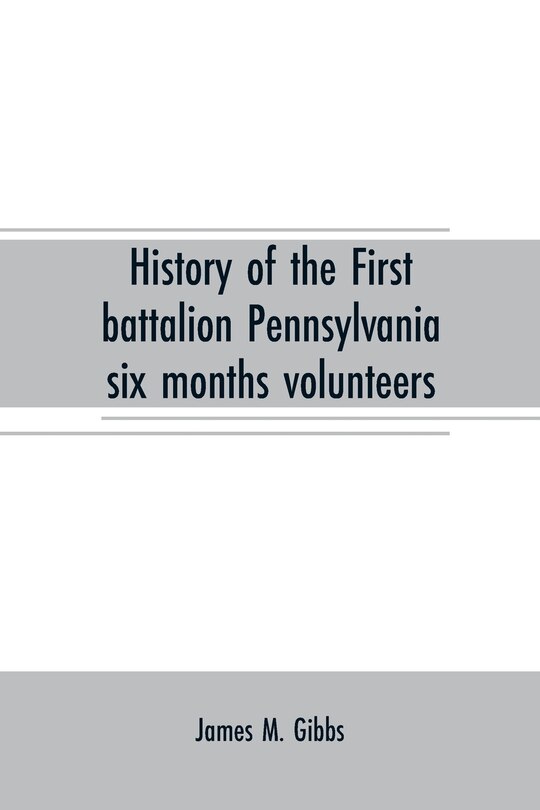 Couverture_History of the First battalion Pennsylvania six months volunteers and 187th regiment Pennsylvania volunteer infantry; six months and three years service, civil war, 1863-1865