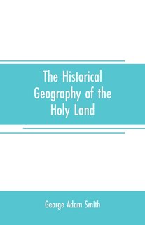 Front cover_The historical geography of the Holy land