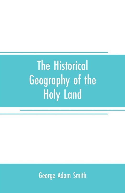 Front cover_The historical geography of the Holy land