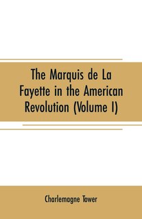 Couverture_The Marquis de La Fayette in the American revolution