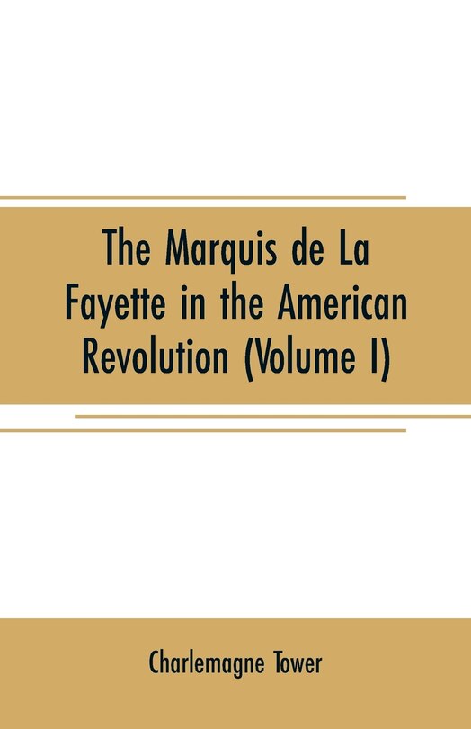 Couverture_The Marquis de La Fayette in the American revolution