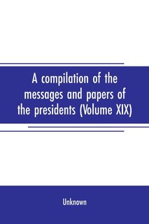 Front cover_A compilation of the messages and papers of the presidents (Volume XIX)