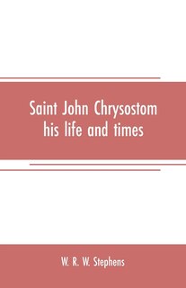 Couverture_Saint John Chrysostom, his life and times