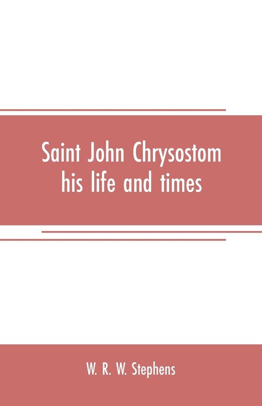 Couverture_Saint John Chrysostom, his life and times