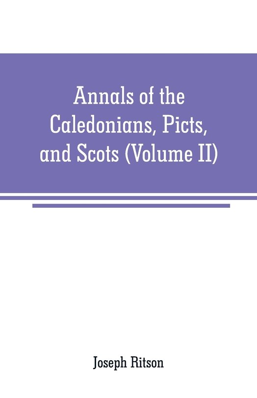 Front cover_Annals of the Caledonians, Picts, and Scots