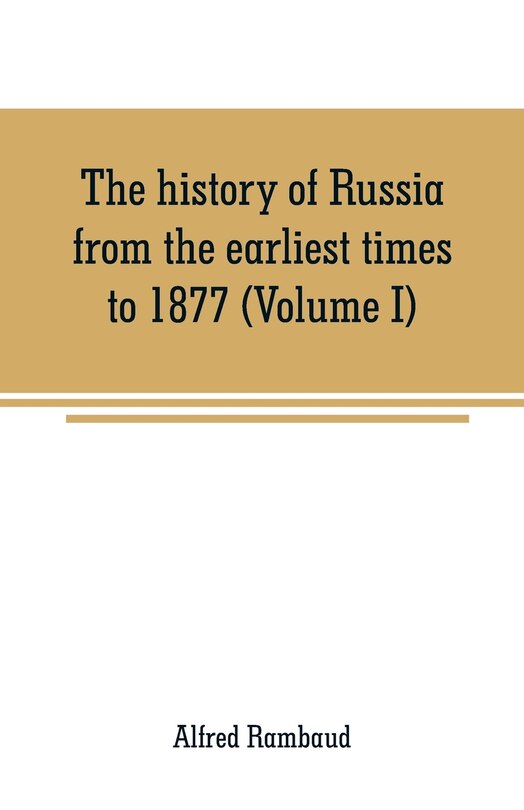 Front cover_The history of Russia from the earliest times to 1877 (Volume I)