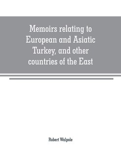 Front cover_Memoirs relating to European and Asiatic Turkey, and other countries of the East