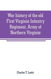 Front cover_War history of the old First Virginia Infantry Regiment, Army of Northern Virginia