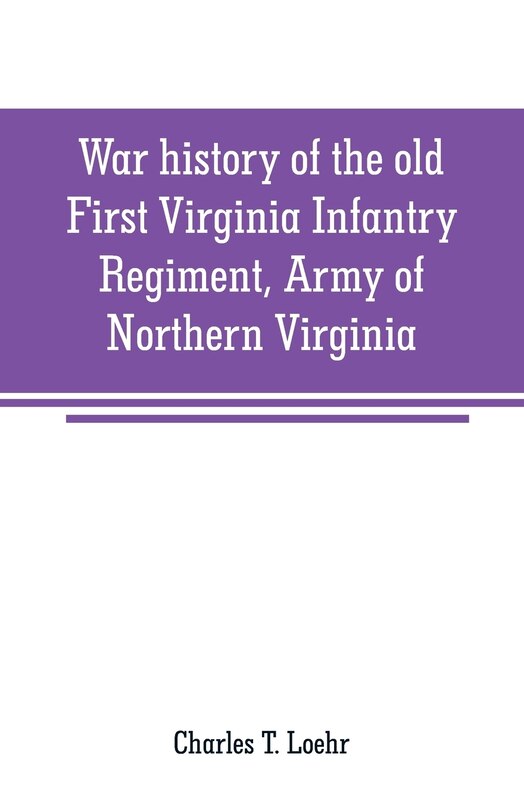 Front cover_War history of the old First Virginia Infantry Regiment, Army of Northern Virginia