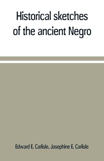 Front cover_Historical sketches of the ancient Negro