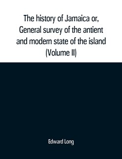 Front cover_The history of Jamaica or, General survey of the antient and modern state of the island