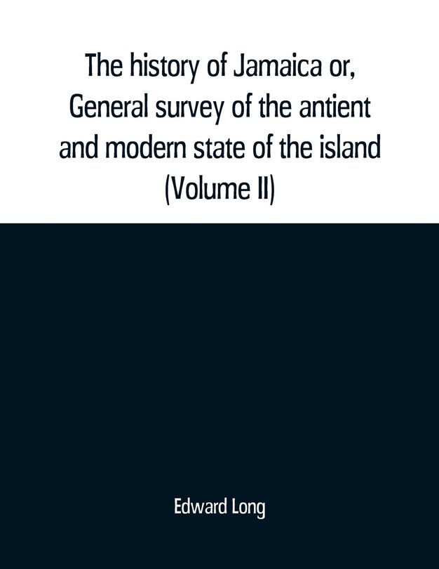 Front cover_The history of Jamaica or, General survey of the antient and modern state of the island