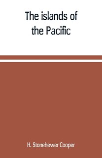 Front cover_The islands of the Pacific; their peoples and their products