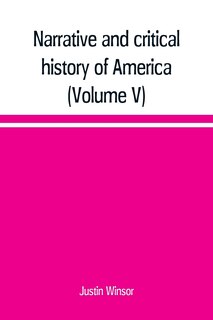 Couverture_Narrative and critical history of America (Volume V)