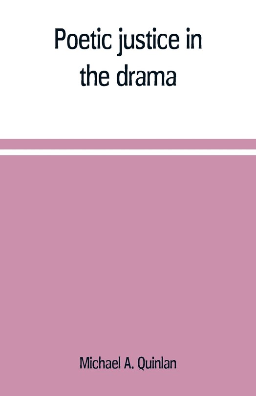 Couverture_Poetic justice in the drama; the history of an ethical principle in literary criticism