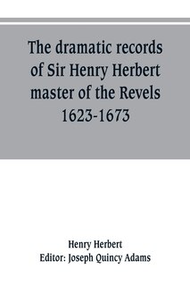 Couverture_The dramatic records of Sir Henry Herbert, master of the Revels, 1623-1673