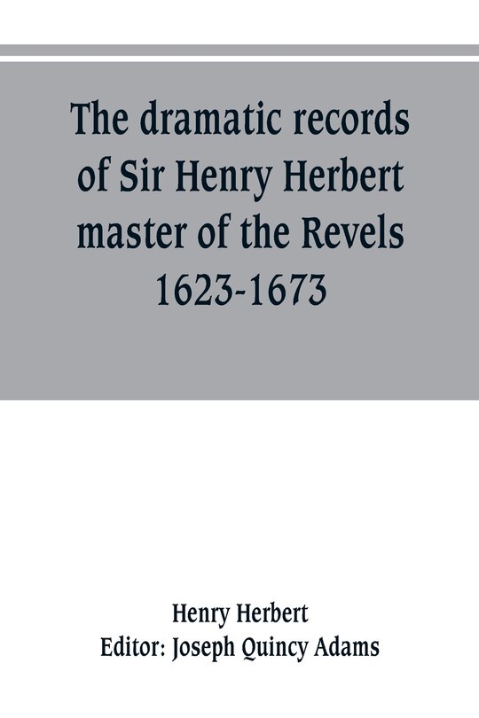 Couverture_The dramatic records of Sir Henry Herbert, master of the Revels, 1623-1673
