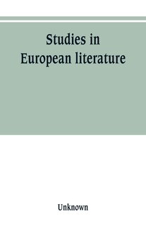 Couverture_Studies in European literature, being the Taylorian lectures 1889-1899, delivered by S. Mallarmé, W. Pater, E. Dowden, W. M. Rossetti, T. W. Rolleston, A. Morel-Fatio, H. Brown, P. Bourget, C. H. Herford, H. Butler Clarke, W. P. Ker