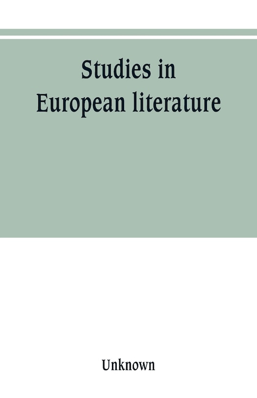 Couverture_Studies in European literature, being the Taylorian lectures 1889-1899, delivered by S. Mallarmé, W. Pater, E. Dowden, W. M. Rossetti, T. W. Rolleston, A. Morel-Fatio, H. Brown, P. Bourget, C. H. Herford, H. Butler Clarke, W. P. Ker