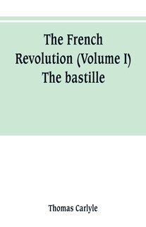 Front cover_The French revolution (Volume I) The bastille