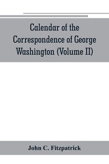 Front cover_Calendar of the correspondence of George Washington, commander in chief of the Continental Army, with the officers (Volume II)