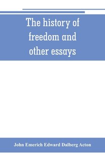 Front cover_The history of freedom and other essays